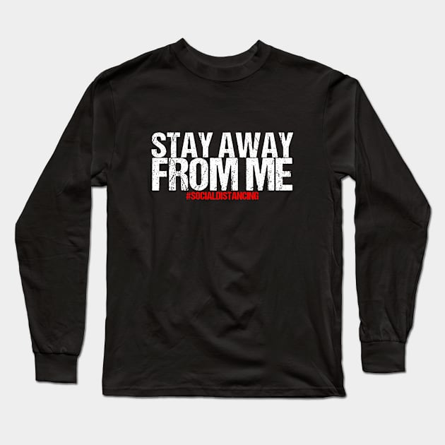 Social Distancing Gift Stay Away From Me Long Sleeve T-Shirt by AlphaDistributors